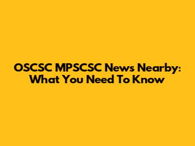 OSCSC MPSCSC News Nearby: What You Need To Know