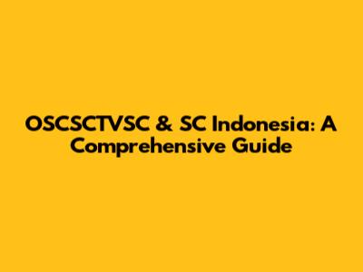 OSCSCTVSC & SC Indonesia: A Comprehensive Guide