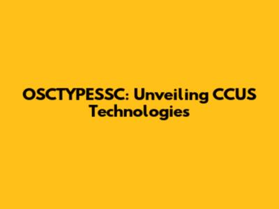 OSCTYPESSC: Unveiling CCUS Technologies