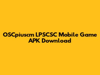 OSCpiuscm LPSCSC Mobile Game APK Download