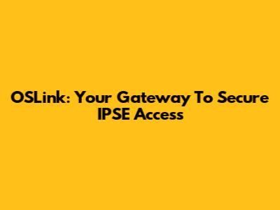 OSLink: Your Gateway To Secure IPSE Access
