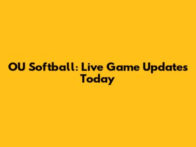 OU Softball: Live Game Updates Today