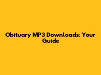 Obituary MP3 Downloads: Your Guide