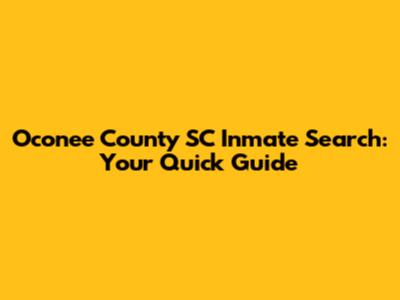 Oconee County SC Inmate Search: Your Quick Guide