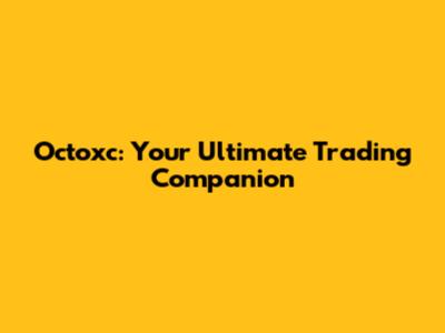 Octoxc: Your Ultimate Trading Companion