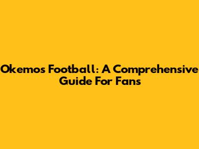 Okemos Football: A Comprehensive Guide For Fans