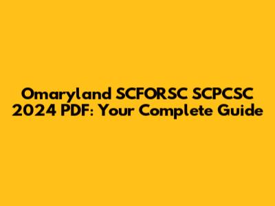Omaryland SCFORSC SCPCSC 2024 PDF: Your Complete Guide
