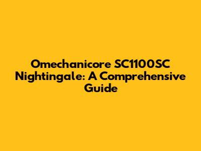 Omechanicore SC1100SC Nightingale: A Comprehensive Guide