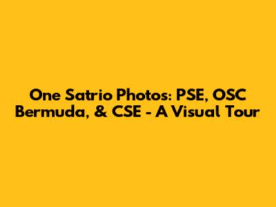 One Satrio Photos: PSE, OSC Bermuda, & CSE - A Visual Tour