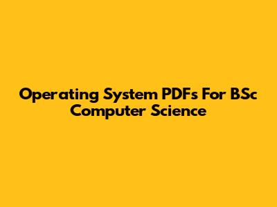 Operating System PDFs For BSc Computer Science
