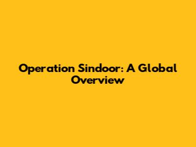 Operation Sindoor: A Global Overview
