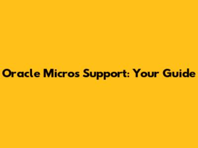 Oracle Micros Support: Your Guide