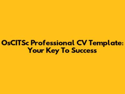 OsCITSc Professional CV Template: Your Key To Success