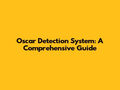 Oscar Detection System: A Comprehensive Guide