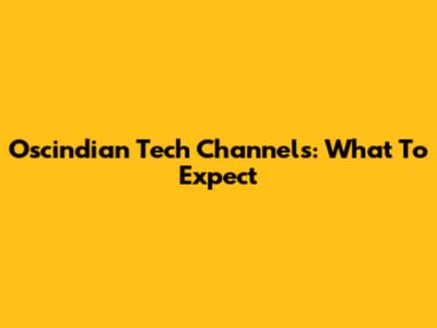 Oscindian Tech Channels: What To Expect
