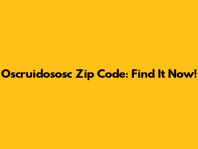 Oscruidososc Zip Code: Find It Now!