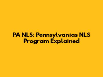 PA NLS: Pennsylvania's NLS Program Explained