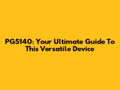 PG5140: Your Ultimate Guide To This Versatile Device