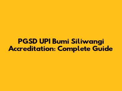 PGSD UPI Bumi Siliwangi Accreditation: Complete Guide