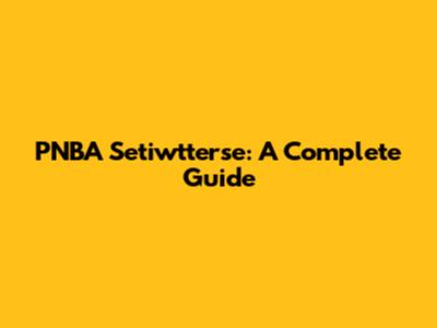 PNBA Setiwtterse: A Complete Guide