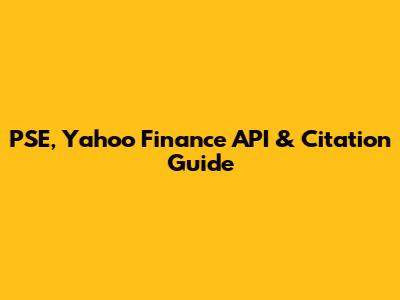 PSE, Yahoo Finance API & Citation Guide