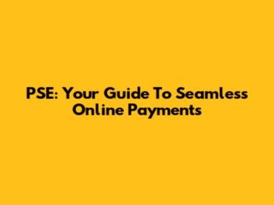 PSE: Your Guide To Seamless Online Payments