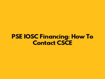 PSE IOSC Financing: How To Contact CSCE
