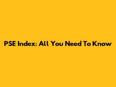 PSE Index: All You Need To Know