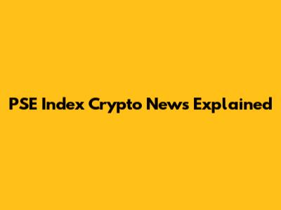 PSE Index Crypto News Explained