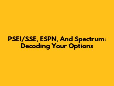 PSEI/SSE, ESPN, And Spectrum: Decoding Your Options