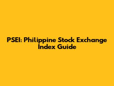 PSEI: Philippine Stock Exchange Index Guide