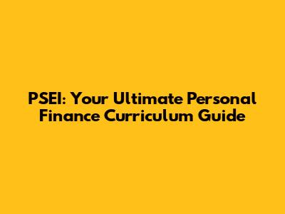 PSEI: Your Ultimate Personal Finance Curriculum Guide