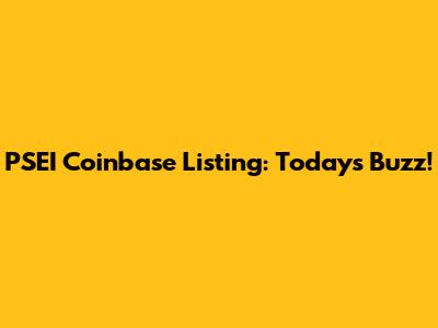 PSEI Coinbase Listing: Today's Buzz!