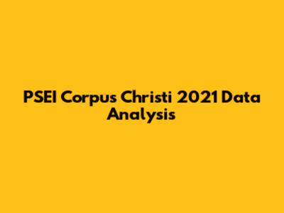 PSEI Corpus Christi 2021 Data Analysis