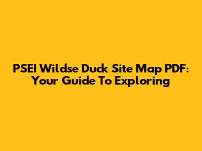 PSEI Wildse Duck Site Map PDF: Your Guide To Exploring