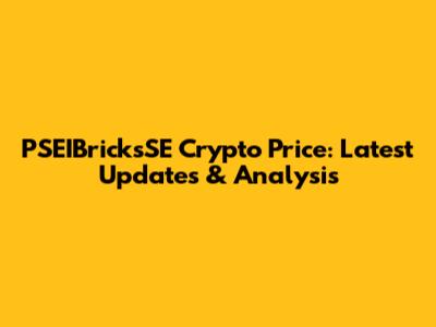 PSEIBricksSE Crypto Price: Latest Updates & Analysis