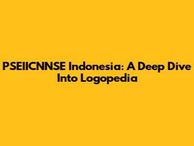 PSEIICNNSE Indonesia: A Deep Dive Into Logopedia