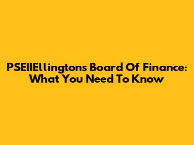 PSEIIEllington's Board Of Finance: What You Need To Know