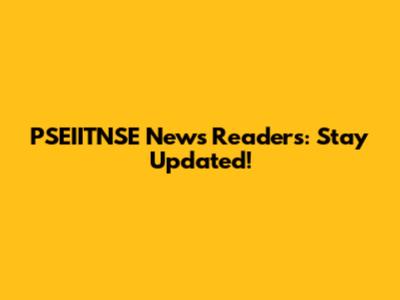 PSEIITNSE News Readers: Stay Updated!