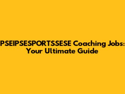 PSEIPSESPORTSSESE Coaching Jobs: Your Ultimate Guide