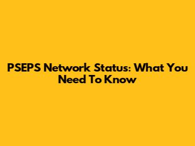 PSEPS Network Status: What You Need To Know