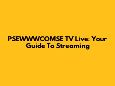 PSEWWWCOMSE TV Live: Your Guide To Streaming