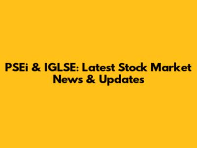 PSEi & IGLSE: Latest Stock Market News & Updates