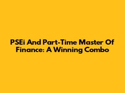 PSEi And Part-Time Master Of Finance: A Winning Combo