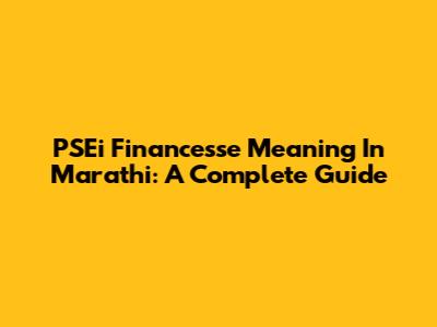 PSEi Financesse Meaning In Marathi: A Complete Guide