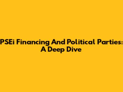 PSEi Financing And Political Parties: A Deep Dive