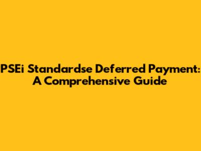 PSEi Standardse Deferred Payment: A Comprehensive Guide