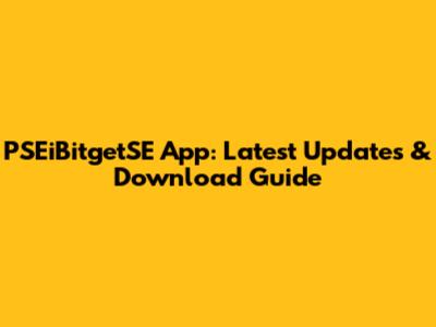 PSEiBitgetSE App: Latest Updates & Download Guide