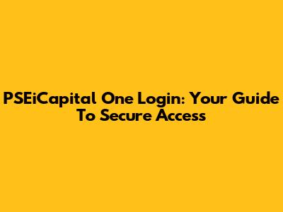 PSEiCapital One Login: Your Guide To Secure Access