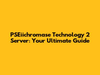 PSEiichromase Technology 2 Server: Your Ultimate Guide